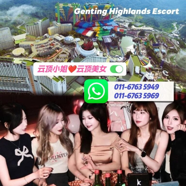 Genting Escort | 云顶小姐 | 云顶美女伴游 | 云顶下水服务