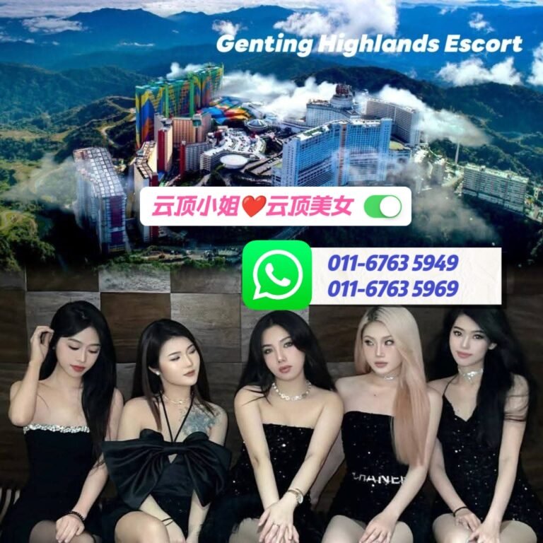 Genting Escort | 云顶小姐 | 云顶美女伴游 | 云顶下水服务