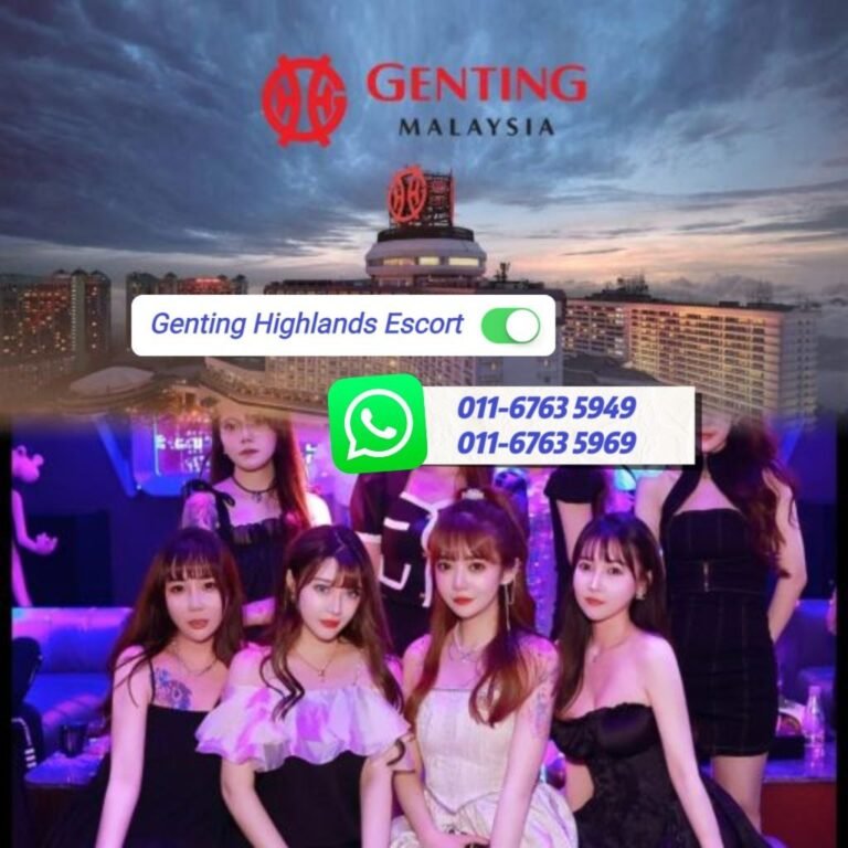Genting Escort | 云顶小姐 | 云顶美女伴游 | 云顶下水服务