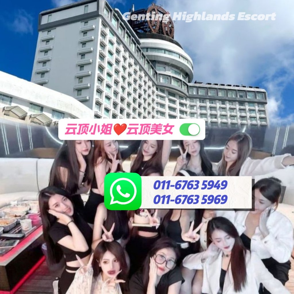 Genting Escort | 云顶小姐 | 云顶美女伴游 | 云顶下水服务